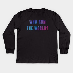 Who Run the World Kids Long Sleeve T-Shirt